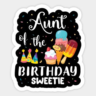 Aunt Of The Birthday Sweetie Happy To Cake Ice Cream Lover Sticker